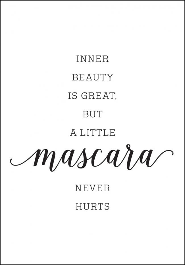 Bildverkstad Inner beauty is great, but a little mascara never hurts Poster