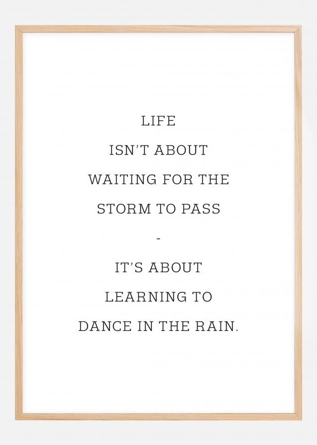 Bildverkstad Life isn't about waiting for the storm to pass Poster