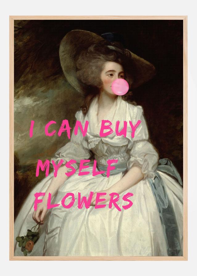 Bildverkstad I Can Buy Myself Flowers Poster