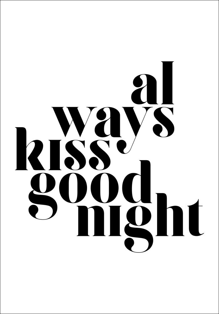 Bildverkstad Always Kiss Good Night Poster