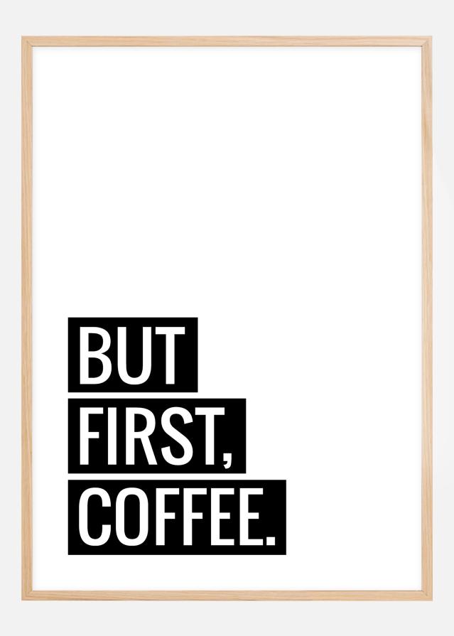 Bildverkstad But First Coffee Poster