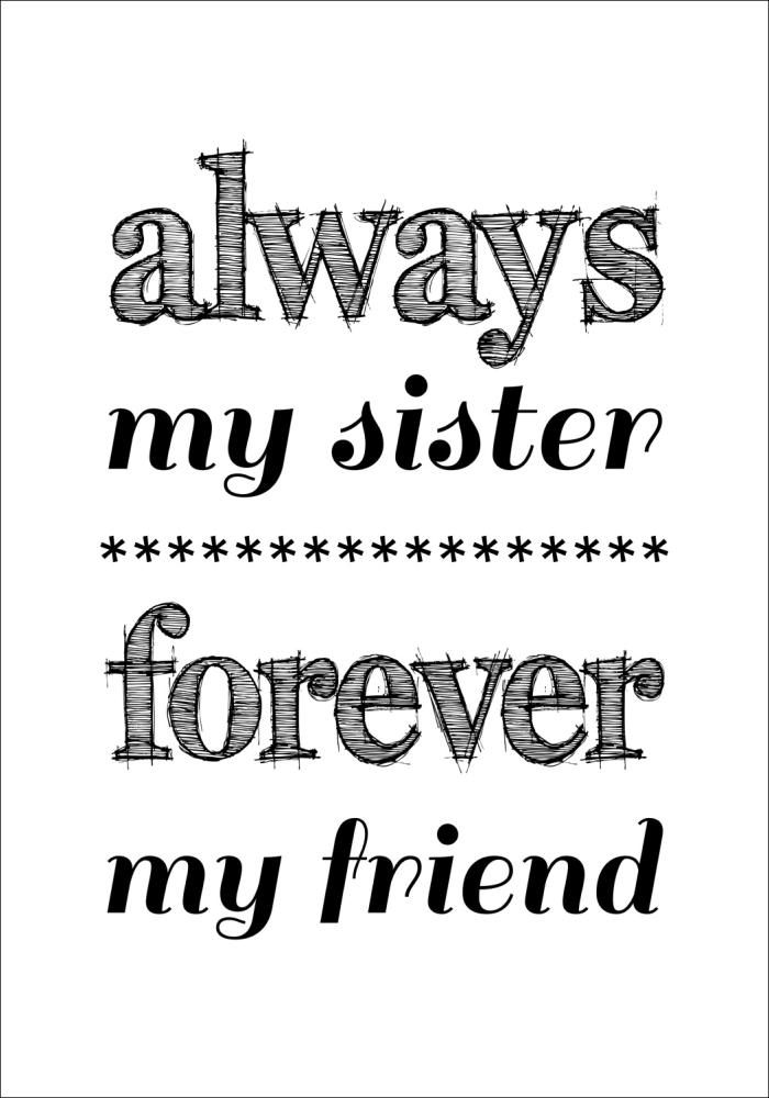 Bildverkstad Always my sister - Forever my friend - Black