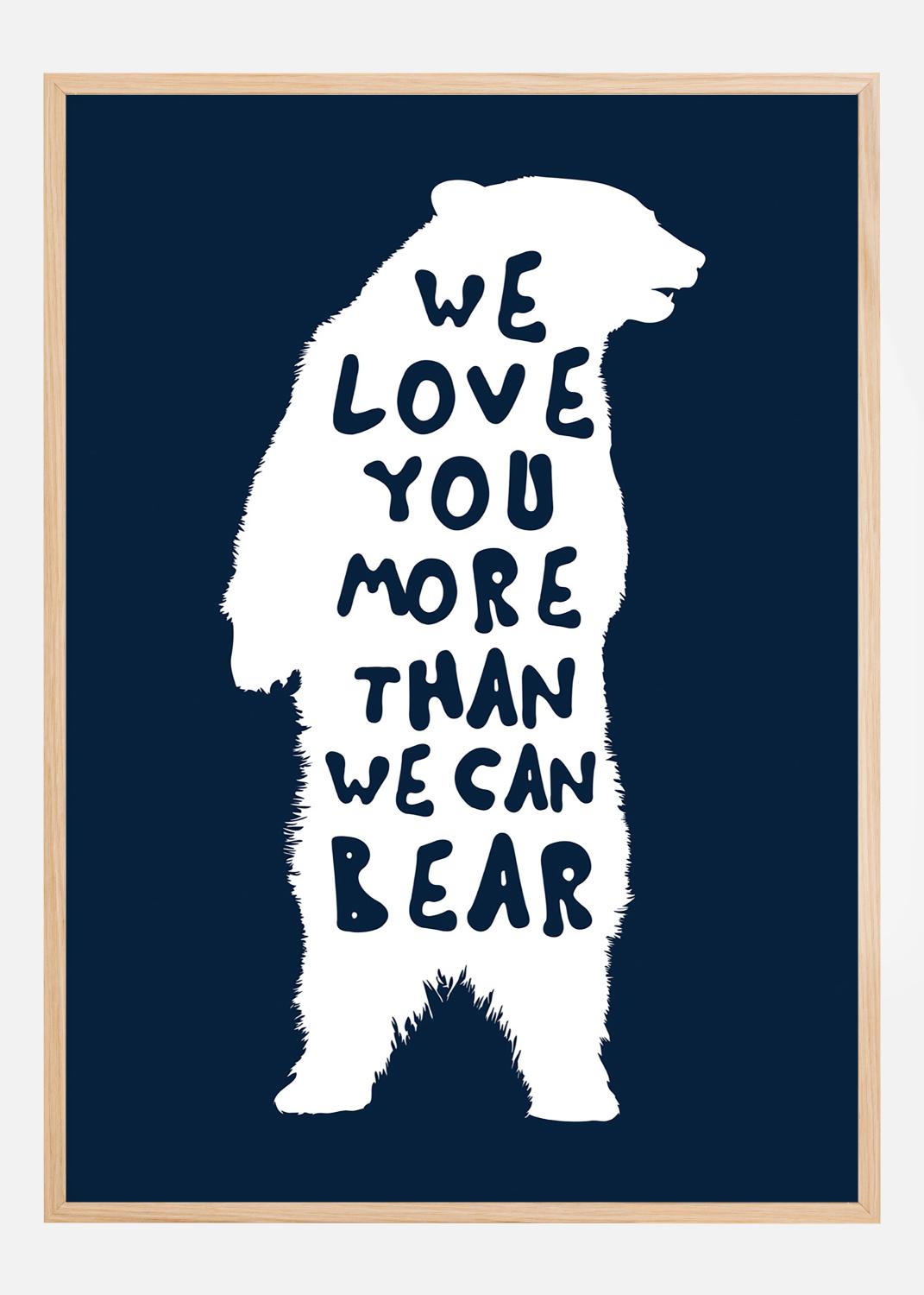 Product Image for We love you more than we can bear Poster (70x100 cm)
